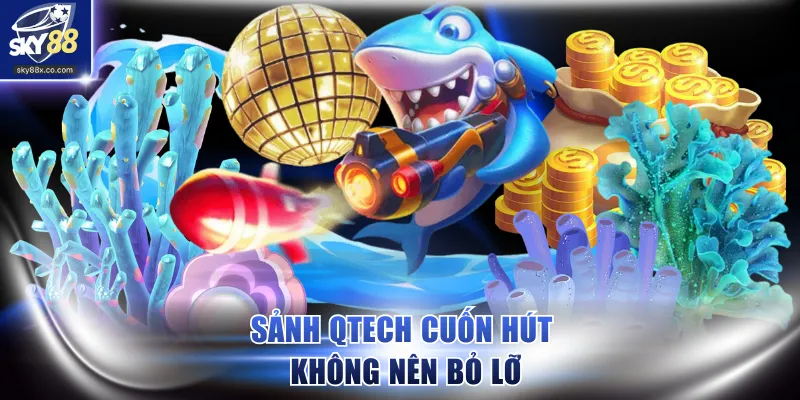 Sảnh Qtech cuốn hút không nên bỏ lỡ