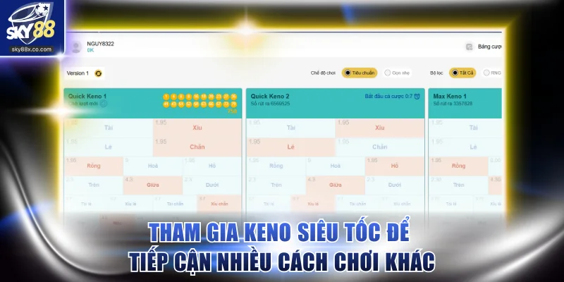 Tham gia Keno Siêu Tốc để tiếp cận nhiều cách chơi khác